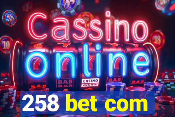 258 bet com